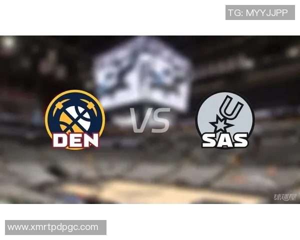 马刺与掘金激战回顾分析25场精彩瞬间与战术解读 马刺与掘金激战回顾分析25场精彩瞬间与战术解读